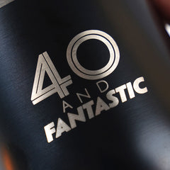 Drinkware - "40 & fantastic"